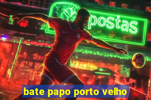 bate papo porto velho